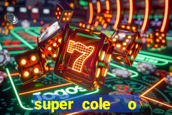 super cole  o 7784 jogos download